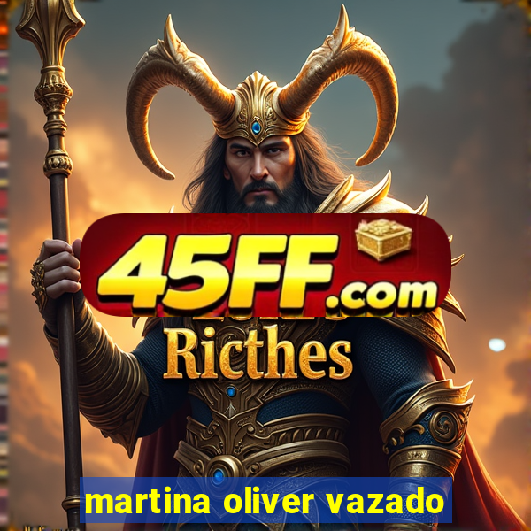 martina oliver vazado